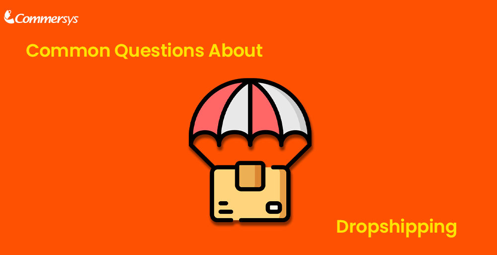 8 Common Questions about Dropshipping