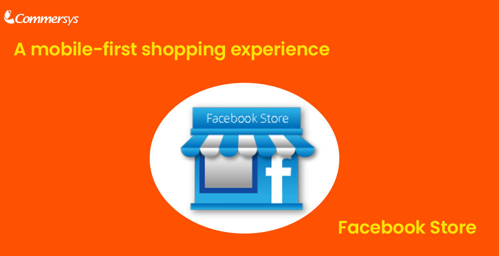 Social Media(3)Facebook Store Giving a Mobile first Shopping Experience